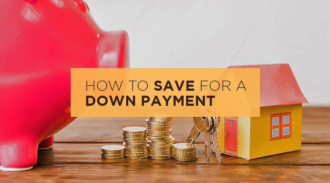 HOW TO SAVE FOR A DOWN PAYMENT