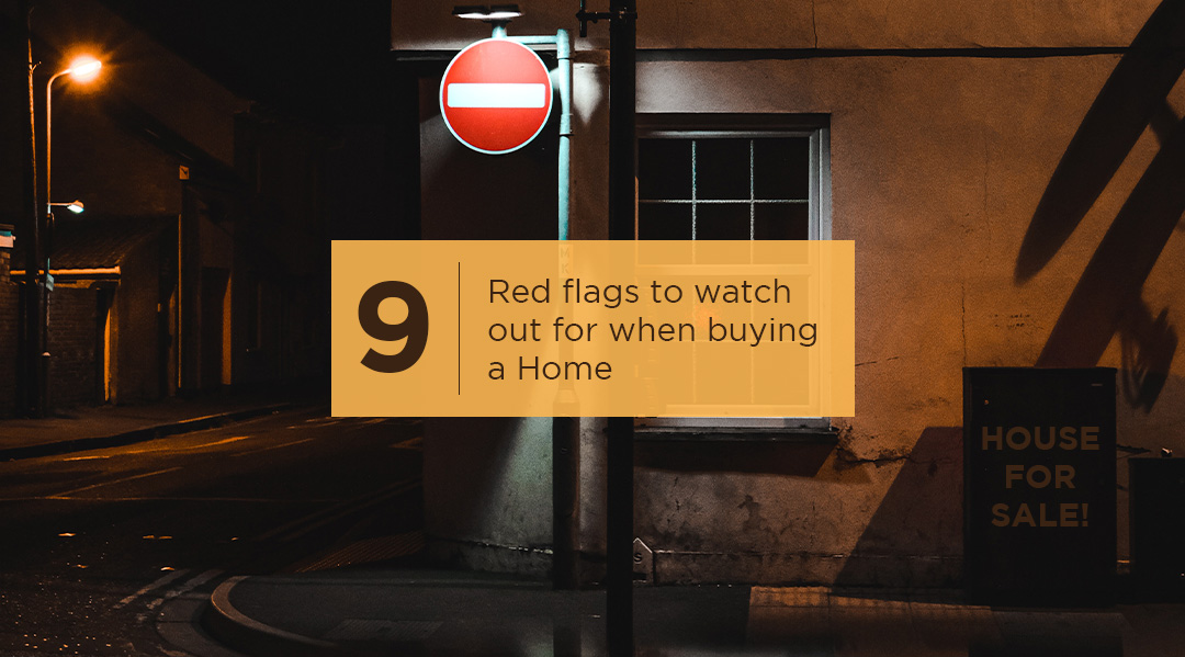 9 Red flags to watch out for when buying a Home